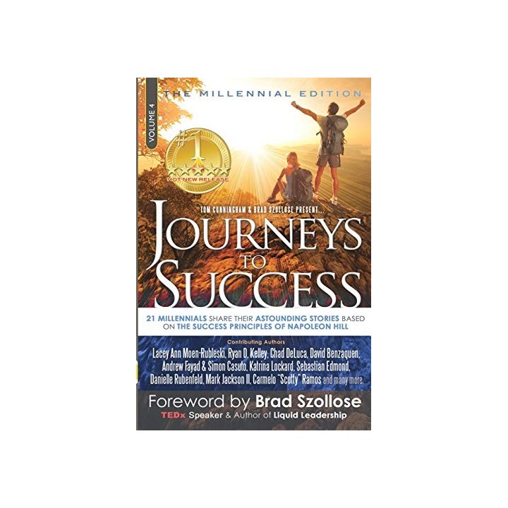 Journeys To Success: 21 Millennials Share Their Astounding Stories Based On The Success Principles Of Napoleon Hill (Volume 4)